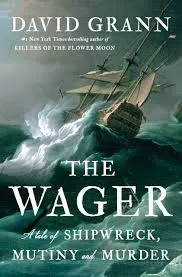 Wager: a tale of shipwreck, mutiny, & murder book cover by David Grann